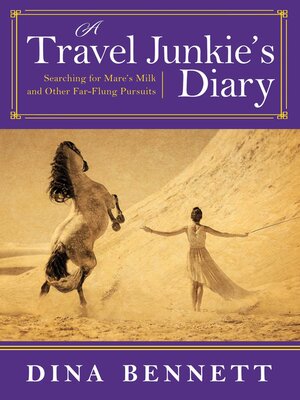 cover image of A Travel Junkie's Diary: Searching for Mare's Milk and Other Far-Flung Pursuits